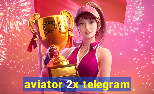 aviator 2x telegram